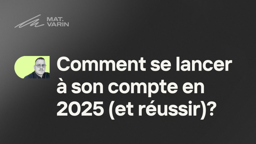 Comment se lancer à son compte (et réussir) / Mathieu Varin